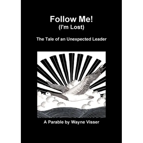 Follow Me (I'm Lost): The Tale of an Unexpected Leader - Paperback