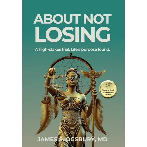 About Not Losing: A high-stakes trial. Life's purpose found. - Hardcover