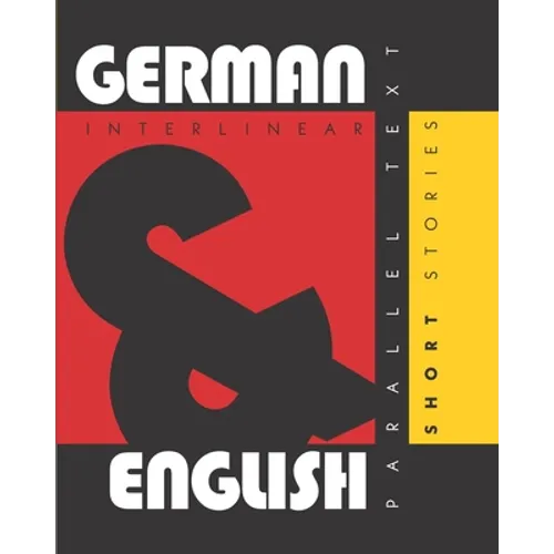 German Short Stories: Dual Language German-English, Interlinear & Parallel Text - Paperback