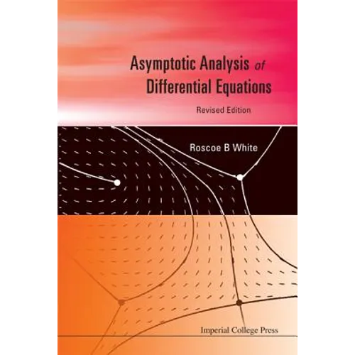 Asymptotic Analysis of Differential Equations (Revised Edition) - Hardcover