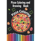 Pizza Coloring and Drawing Book, Pizza Coloring: For Kids Ages 3-8 => Fun with Coloring Delicious Pizza and Drawing parts of the Pizzas, Great Activit - Paperback