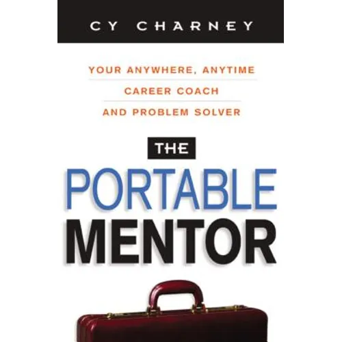 The Portable Mentor: Your Anywhere, Anytime Career Coach and Problem Solver - Paperback