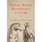 Animal Bodies, Renaissance Culture - Hardcover