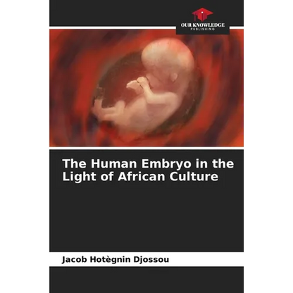 The Human Embryo in the Light of African Culture - Paperback