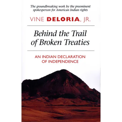 Behind the Trail of Broken Treaties: An Indian Declaration of Independence - Paperback