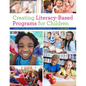 Creating Literacy-Based Programs for Children: Lesson Plans and Printable Resources for K-5 - Paperback