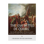The 1759 Battle of Quebec: The History and Legacy of Britain's Most Important Victory of the French & Indian War - Paperback