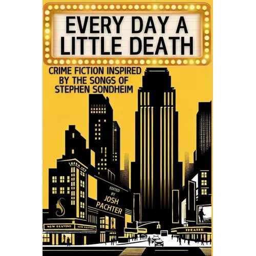 Every Day a Little Death: Crime Fiction Inspired by the Songs of Stephen Sondheim - Paperback
