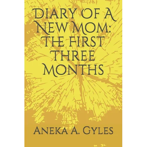 Diary Of A New Mom: The First Three Months - Paperback