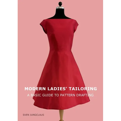Modern Ladies' Tailoring: A basic guide to pattern drafting - Paperback