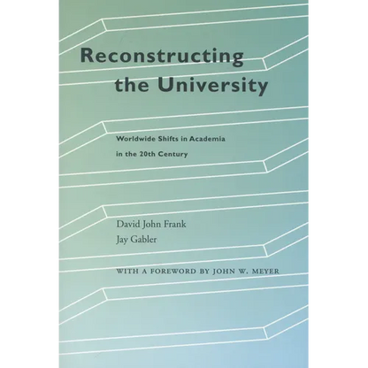 Reconstructing the University: Worldwide Shifts in Academia in the 20th Century - Hardcover