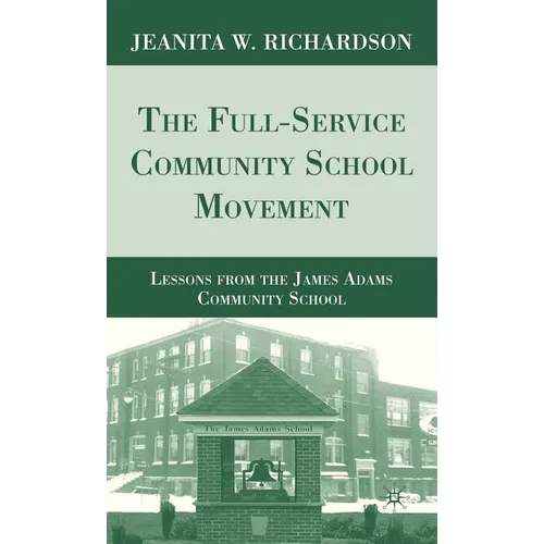 The Full-Service Community School Movement: Lessons from the James Adams Community School - Hardcover