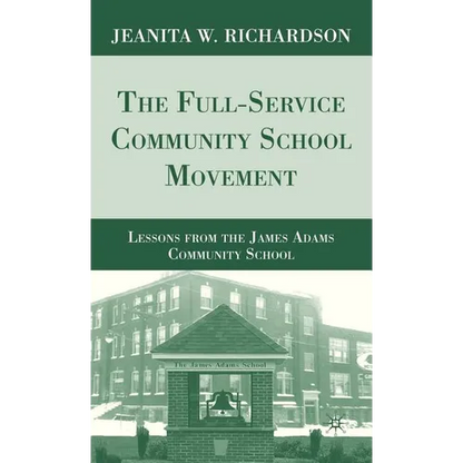 The Full-Service Community School Movement: Lessons from the James Adams Community School - Hardcover
