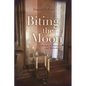 Biting the Moon: A Memoir of Feminism and Motherhood - Hardcover