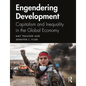 Engendering Development: Capitalism and Inequality in the Global Economy - Paperback