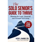 The Solo Senior's Guide to Thrive: Planning for Legal, Financial, and Personal Well-Being - Hardcover