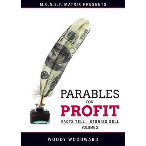 Parables for Profit Vol. 2: Facts Tell - Stories Sell - Paperback