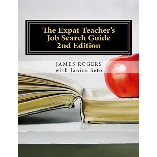 The Expat Teacher's Job Search Guide: 2nd Edition - Paperback