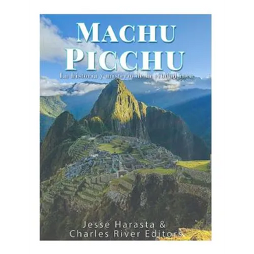 Machu Picchu: La historia y misterio de la ciudad inca - Paperback