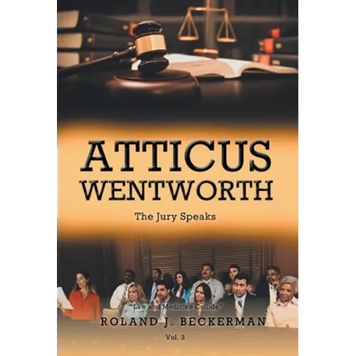 Atticus Wentworth: The Jury Speaks - Hardcover