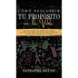 Cómo Descubrir tu Propósito en la Vida: Sencillos Pasos para Saber Exactamente que es lo que Tienes que Hacer para Encontrar tu Verdadera Misión en es - Hardcover