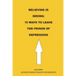 Believing is Seeing: 15 Ways to Leave The Prison of Depression - Paperback