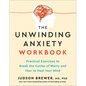 The Unwinding Anxiety Workbook: Practical Exercises to Break the Cycles of Worry and Fear to Heal Your Mind - Paperback