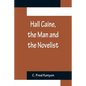 Hall Caine, the Man and the Novelist - Paperback
