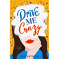 Drive Me Crazy: A Romantic Comedy - Paperback