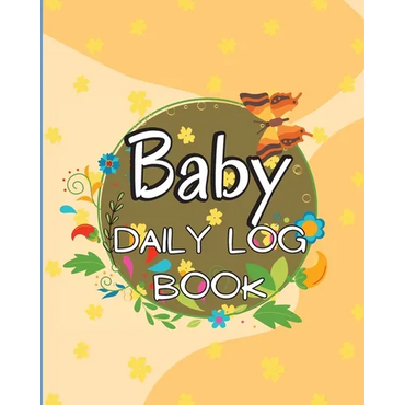 Baby Daily Logbook: Keep Track of Newborn's Feedings Patterns, Record Supplies Needed, Sleep Times, Diapers And Activities - Paperback