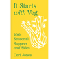 It Starts with Veg: 100 Seasonal Suppers and Sides - Hardcover