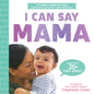The I Can Say Mama Book - Board Book