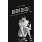 Robot Suicide: Death, Identity, and AI in Science Fiction - Hardcover