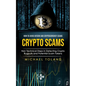 Crypto Scams: How to Avoid Bitcoin and Cryptocurrency Scams (Non Technical Steps in Detecting Crypto Rugpulls and Potential Scam Tokens) - Paperback