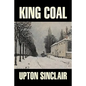 King Coal by Upton Sinclair, Fiction, Classics, Literary - Paperback