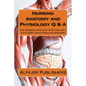 Nursing Anatomy and Physiology Q & A: Ace Nursing Anatomy with Test Questions and Answers - Paperback