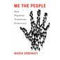 Me the People: How Populism Transforms Democracy - Hardcover