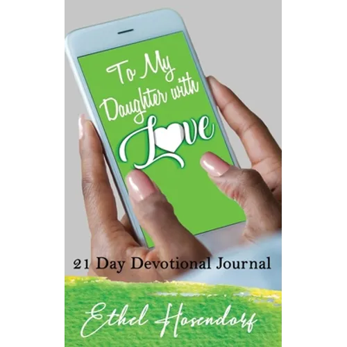 To My Daughter With Love: 21-Day Devotional Journal - Paperback