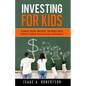 Investing for Kids: Learn How Money Works and Grow Your Financial Literacy - Paperback