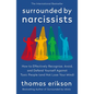 Surrounded by Narcissists: How to Effectively Recognize, Avoid, and Defend Yourself Against Toxic People (and Not Lose Your Mind) [The Surrounded by I - Paperback