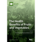 The Health Benefits of Fruits and Vegetables - Hardcover