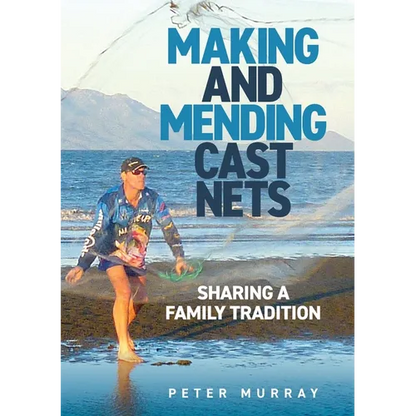 Making and Mending Cast Nets: Sharing a Family Tradition - Paperback