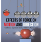 Effects of Force on Motion and Direction: Cool Science Experiments Grade 3 Children's Physics Books - Hardcover