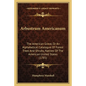 Arbustrum Americanum: The American Grove, Or An Alphabetical Catalogue Of Forest Trees And Shrubs, Natives Of The American United States (1785) - Paperback