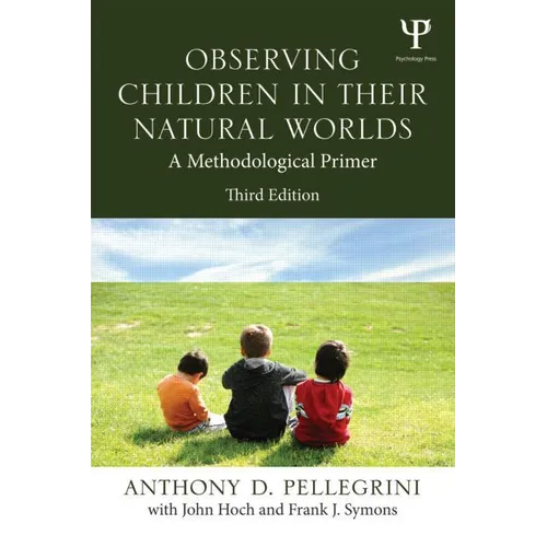 Observing Children in Their Natural Worlds: A Methodological Primer, Third Edition - Paperback