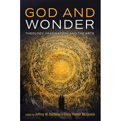 God and Wonder: Theology, Imagination, and the Arts - Paperback