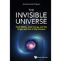 Invisible Universe, The: Dark Matter, Dark Energy, and the Origin and End of the Universe - Hardcover