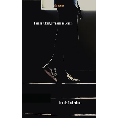 I am an Addict, My name is Dennis - Paperback
