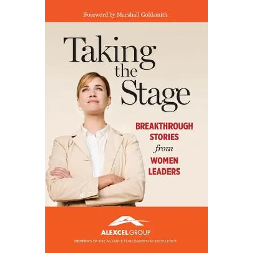 Taking the Stage: Breakthrough Stories from Women Leaders - Paperback