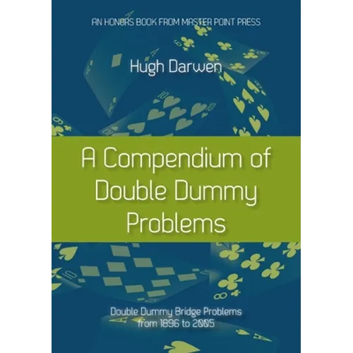A Compendium of Double Dummy Problems: Double Dummy Bridge Problems from 1896 to 2005 - Paperback